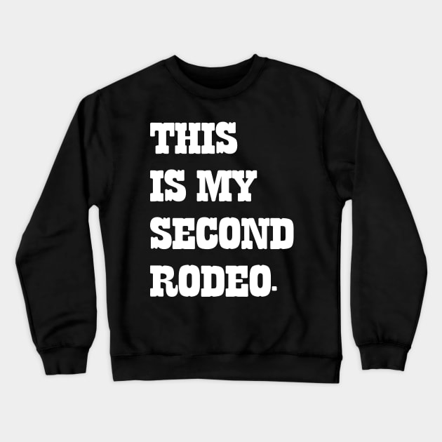 This Is My Second Rodeo v4 Crewneck Sweatshirt by Emma